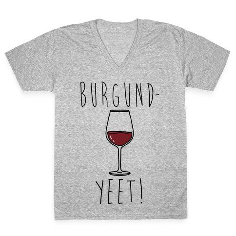 Burgund-Yeet! Wine Parody V-Neck Tee Shirt