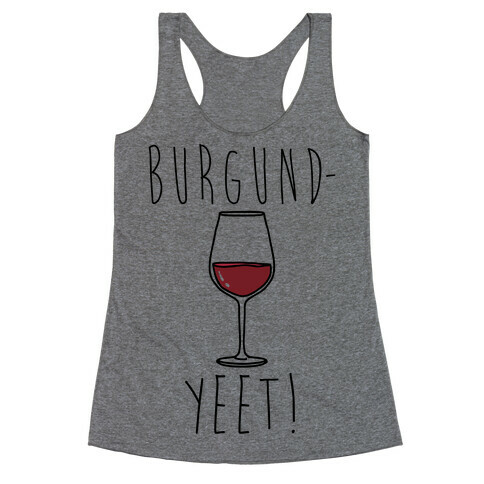 Burgund-Yeet! Wine Parody Racerback Tank Top