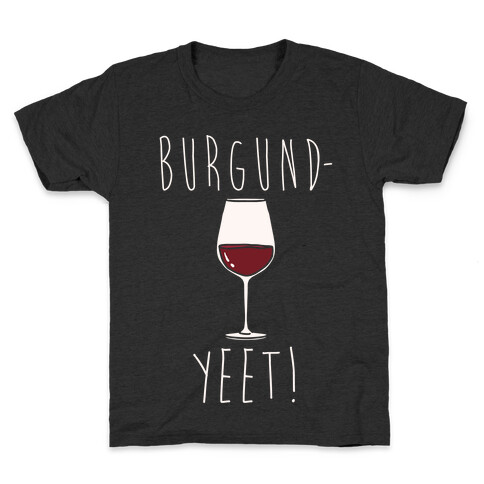 Burgund-Yeet! Wine Parody White Print Kids T-Shirt