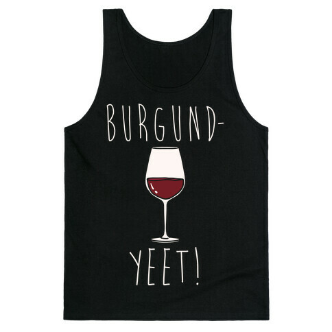 Burgund-Yeet! Wine Parody White Print Tank Top