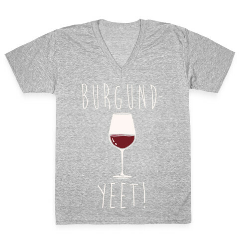 Burgund-Yeet! Wine Parody White Print V-Neck Tee Shirt