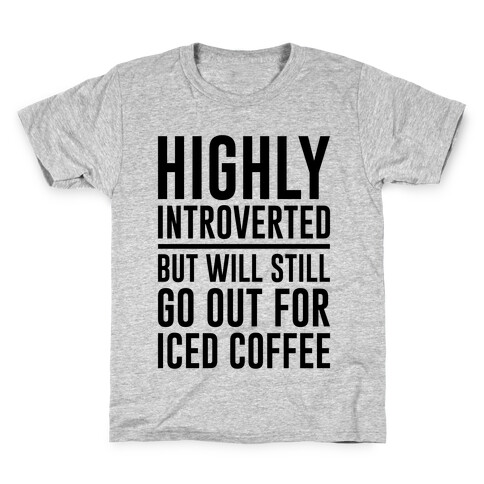 Highly Introverted But Will Still Go Out For Iced Coffee  Kids T-Shirt