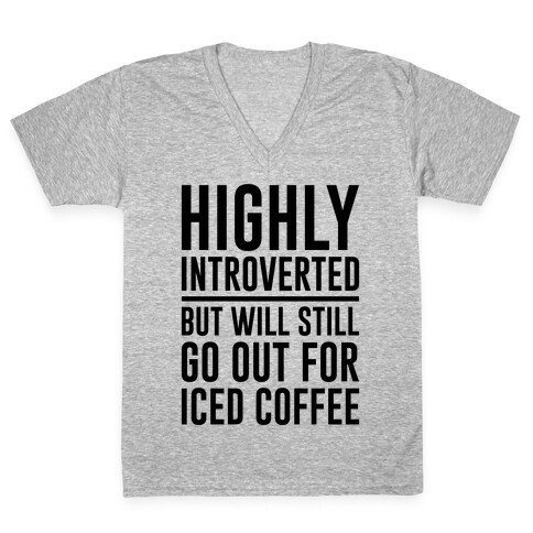 Highly Introverted But Will Still Go Out For Iced Coffee  V-Neck Tee Shirt