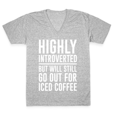 Highly Introverted But Will Still Go Out For Iced Coffee White Print V-Neck Tee Shirt