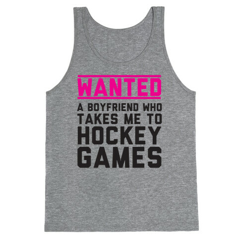 Wanted: A Boyfriend Who Takes Me To Hockey Games Tank Top