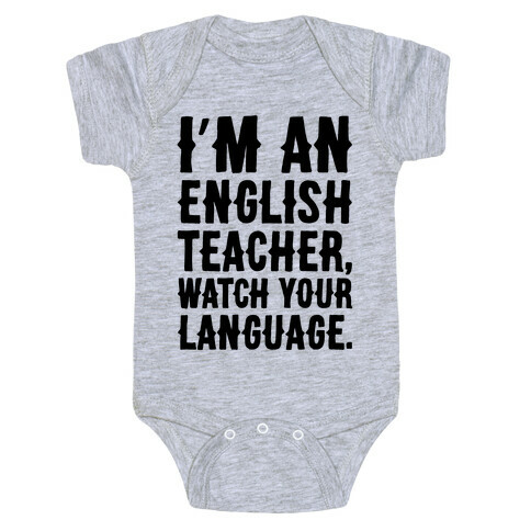 I'm An English Teacher Watch Your Language Baby One-Piece