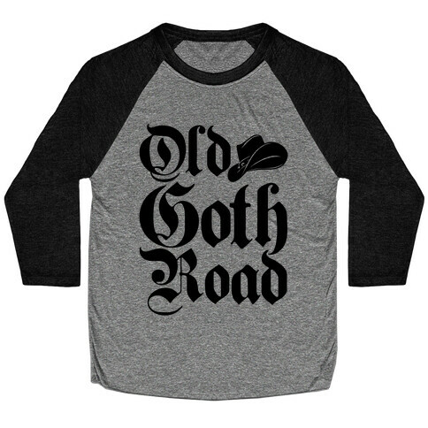 Old Goth Road Parody Baseball Tee