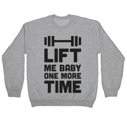 Lift Me Baby One More Time (Barbell) Pullover