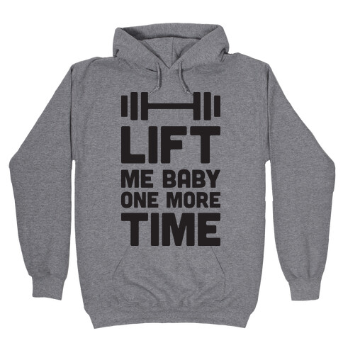 Lift Me Baby One More Time (Barbell) Hooded Sweatshirt