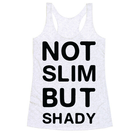 Not Slim But Shady Racerback Tank Top