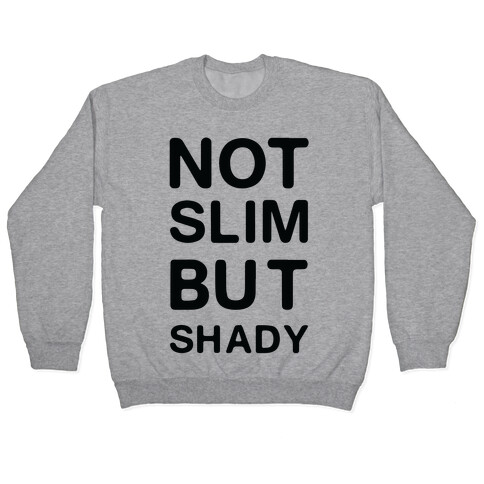 Not Slim But Shady Pullover