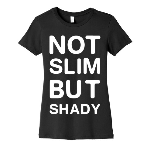 Not Slim But Shady Womens T-Shirt