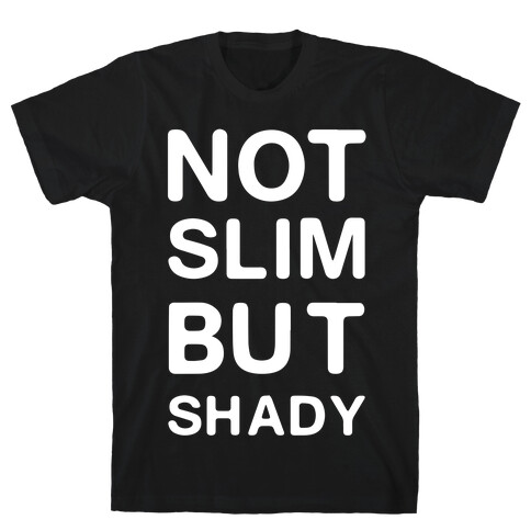 Not Slim But Shady T-Shirt