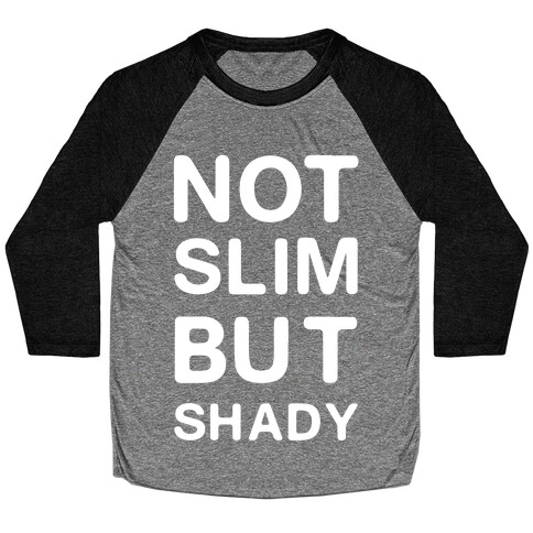 Not Slim But Shady Baseball Tee