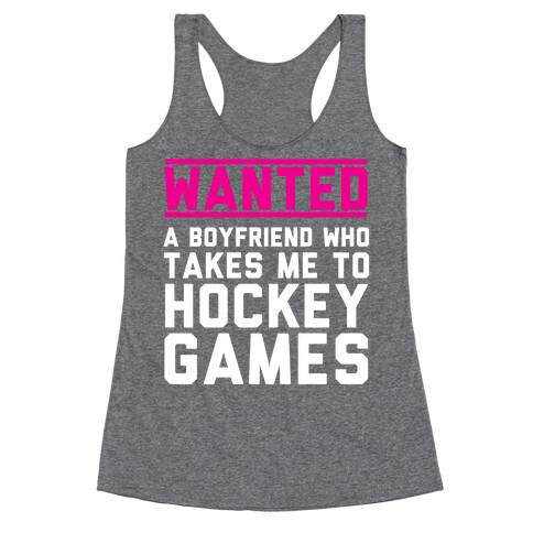 Wanted: A Boyfriend Who Takes Me To Hockey Games Racerback Tank Top
