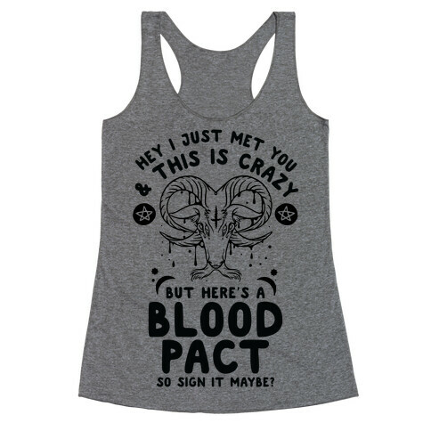Hey I Just Met You and This is Crazy But Here's a Blood Pact So Sign it Maybe Racerback Tank Top