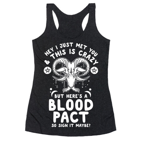 Hey I Just Met You and This is Crazy But Here's a Blood Pact So Sign it Maybe Racerback Tank Top