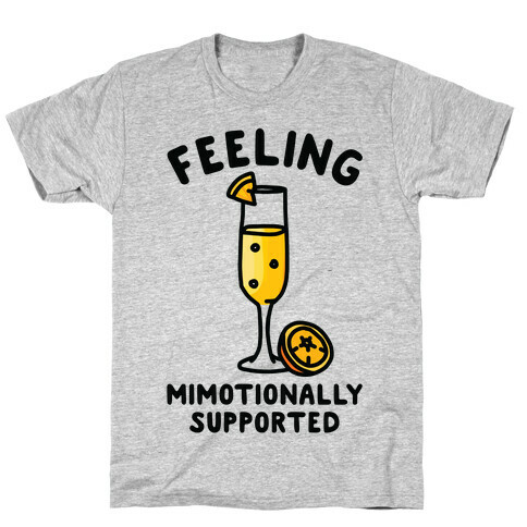 Feeling Mimotionally Supported T-Shirt