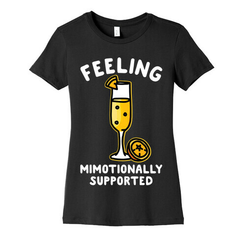 Feeling Mimotionally Supported Womens T-Shirt