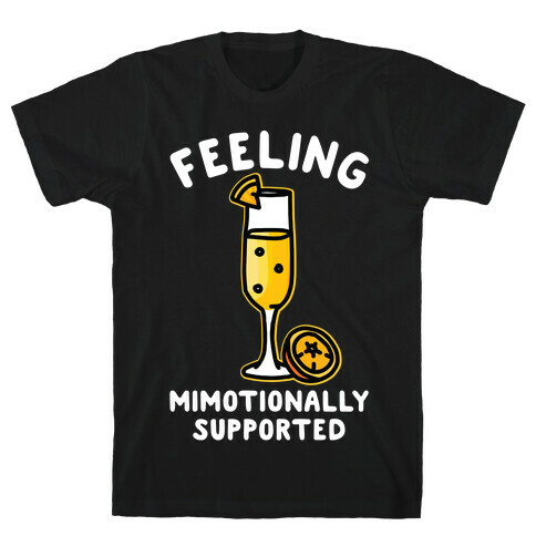 Feeling Mimotionally Supported T-Shirt