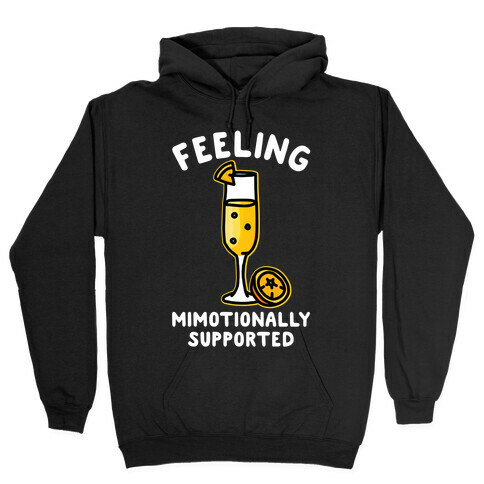 Feeling Mimotionally Supported Hooded Sweatshirt