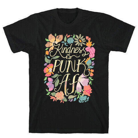 Kindness is Punk AF T-Shirt