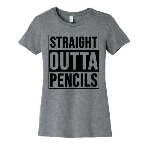 Straight Outta Pencils Womens T-Shirt