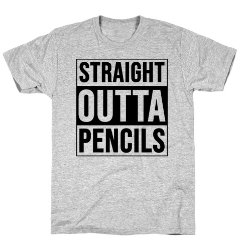 Straight Outta Pencils T-Shirt