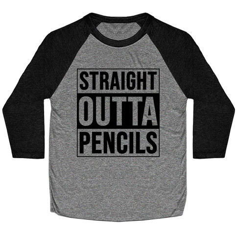 Straight Outta Pencils Baseball Tee