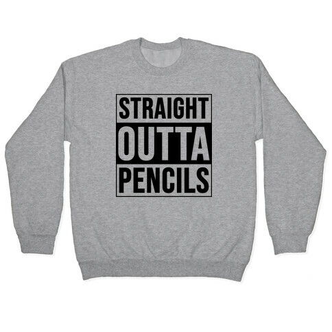 Straight Outta Pencils Pullover