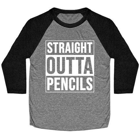 Straight Outta Pencils Baseball Tee