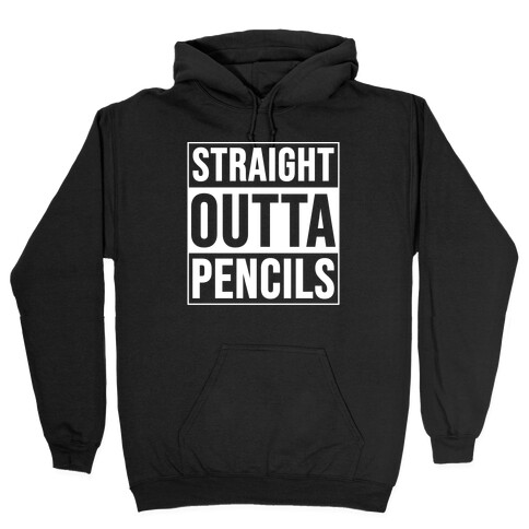 Straight Outta Pencils Hooded Sweatshirt