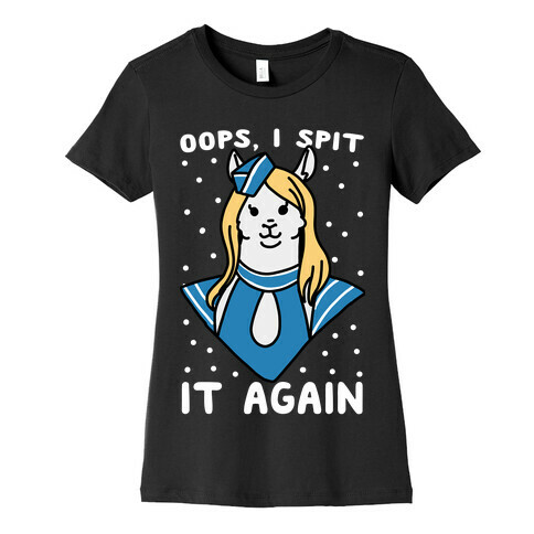 Oops, I Spit It Again Womens T-Shirt