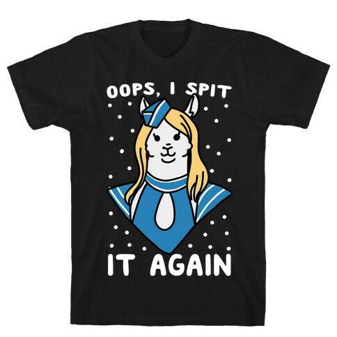 Oops, I Spit It Again T-Shirt