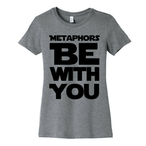 Metaphors Be With You  Womens T-Shirt