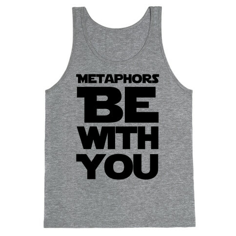 Metaphors Be With You  Tank Top