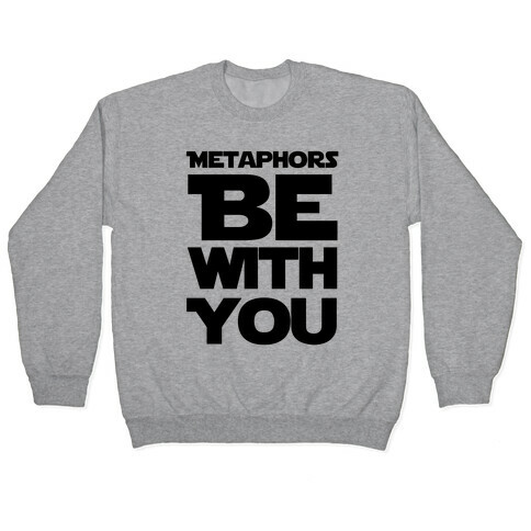 Metaphors Be With You  Pullover