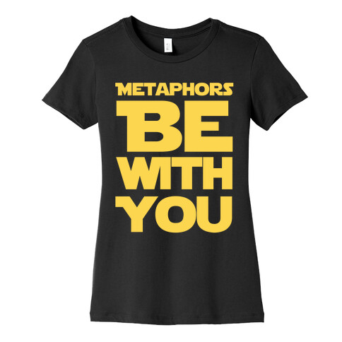 Metaphors Be With You  Womens T-Shirt