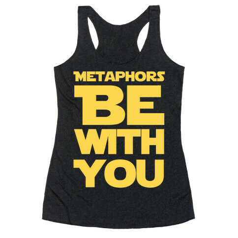 Metaphors Be With You  Racerback Tank Top