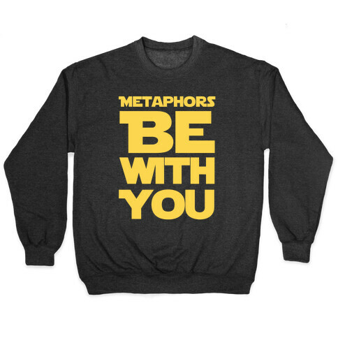 Metaphors Be With You  Pullover