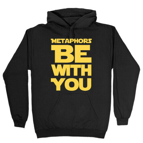 Metaphors Be With You  Hooded Sweatshirt