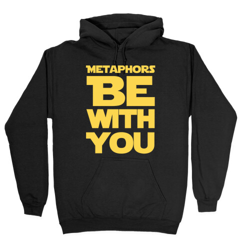 Metaphors Be With You  Hooded Sweatshirt