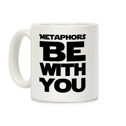 Metaphors Be With You  Coffee Mug