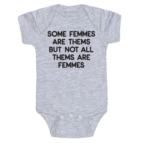 Some Femmes Are Thems But Not All Thems Are Femmes Baby One-Piece