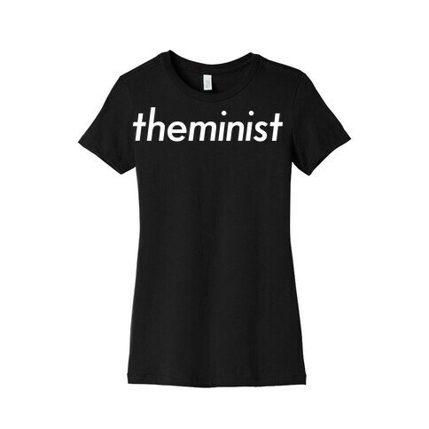 Theminist Womens T-Shirt