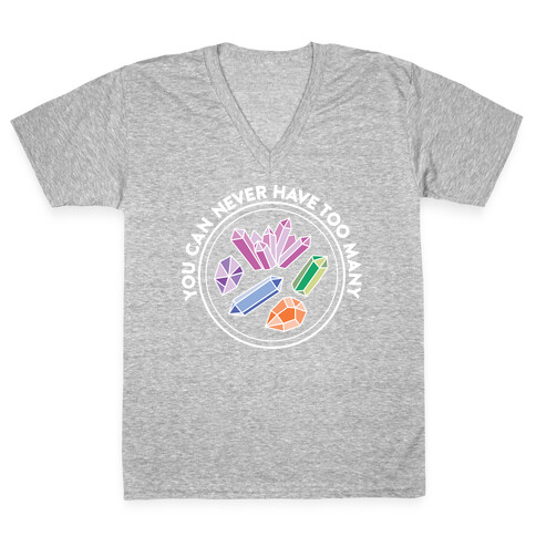 You Can Never Have Too Many Crystals V-Neck Tee Shirt