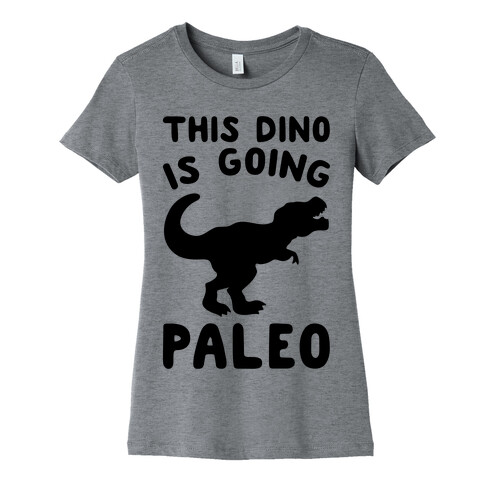 This Dino Is Going Paleo Parody Womens T-Shirt