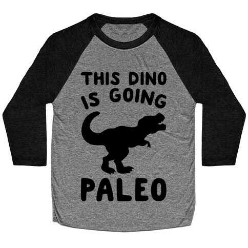 This Dino Is Going Paleo Parody Baseball Tee