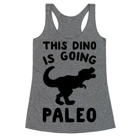 This Dino Is Going Paleo Parody Racerback Tank Top