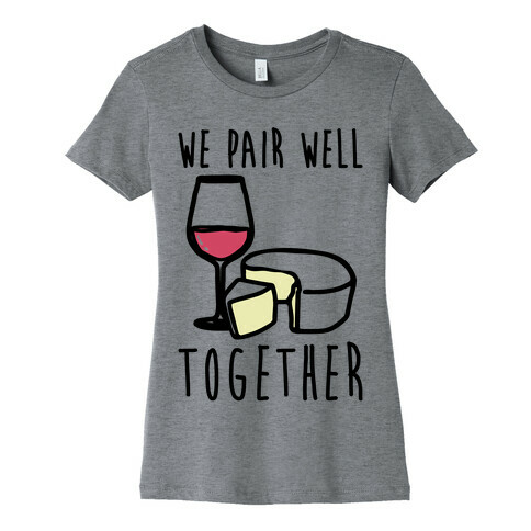 We Pair Well Together Pairs Shirt Womens T-Shirt